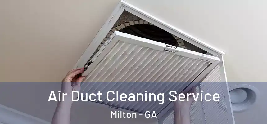  Air Duct Cleaning Service Milton - GA
