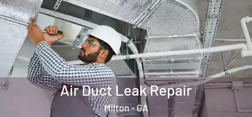 Air Duct Leak Repair Milton - GA