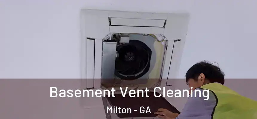  Basement Vent Cleaning Milton - GA