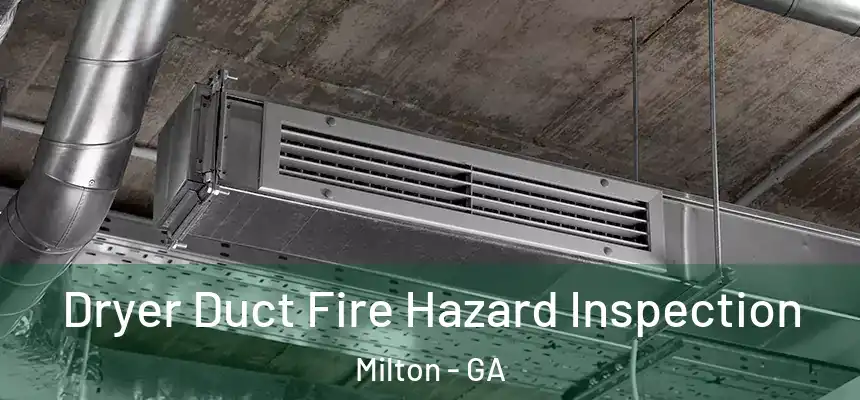  Dryer Duct Fire Hazard Inspection Milton - GA