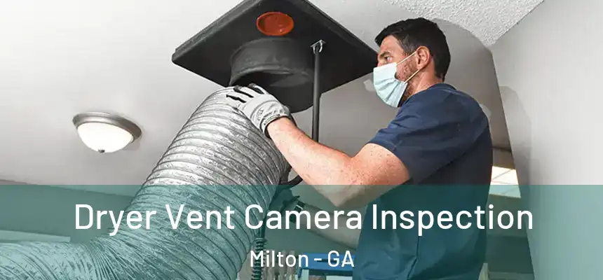 Dryer Vent Camera Inspection Milton - GA