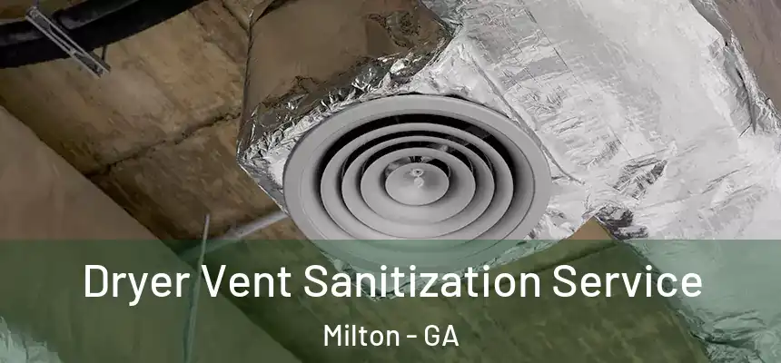  Dryer Vent Sanitization Service Milton - GA
