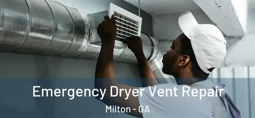  Emergency Dryer Vent Repair Milton - GA