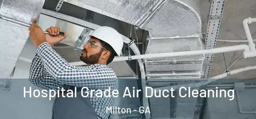  Hospital Grade Air Duct Cleaning Milton - GA