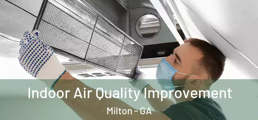 Indoor Air Quality Improvement Milton - GA