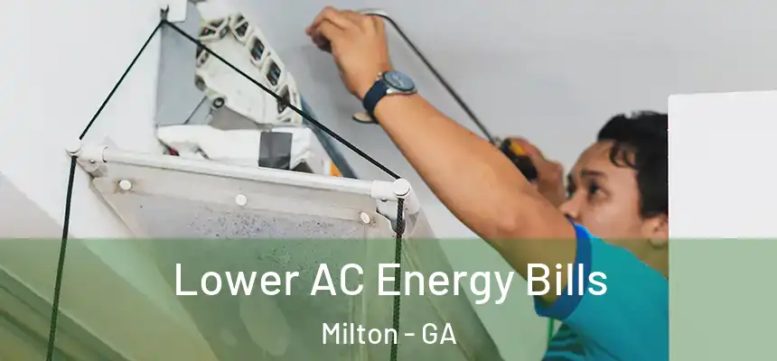Lower AC Energy Bills Milton - GA