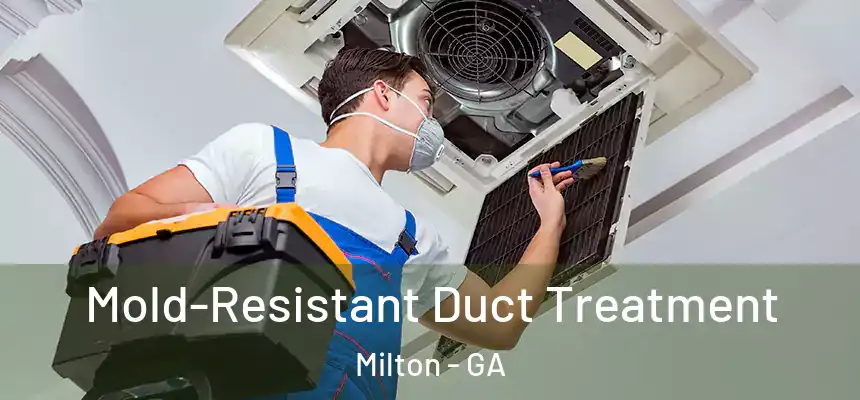  Mold-Resistant Duct Treatment Milton - GA
