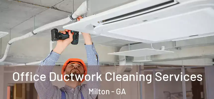  Office Ductwork Cleaning Services Milton - GA