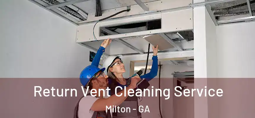  Return Vent Cleaning Service Milton - GA