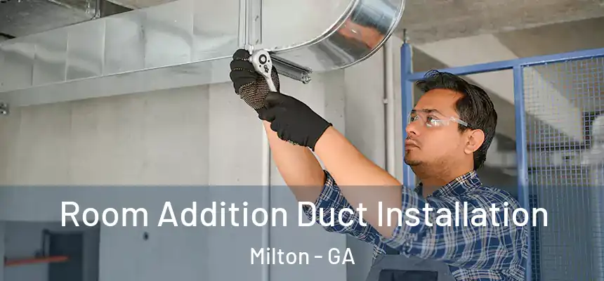  Room Addition Duct Installation Milton - GA