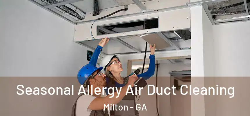Seasonal Allergy Air Duct Cleaning Milton - GA