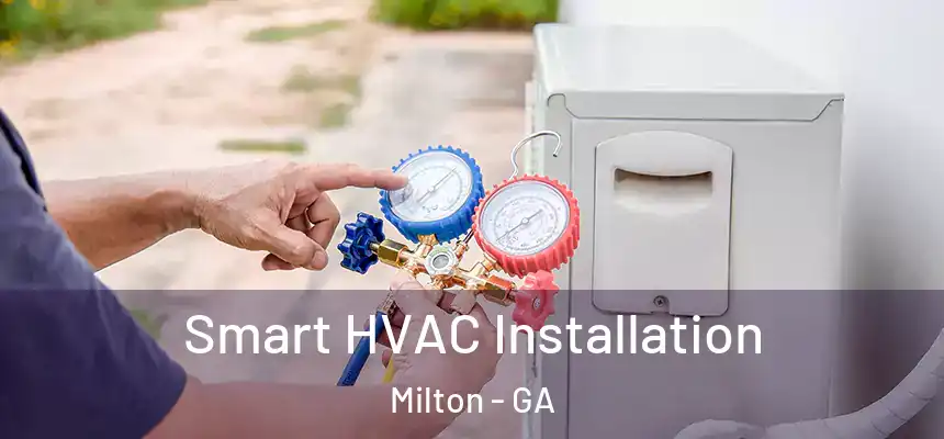  Smart HVAC Installation Milton - GA