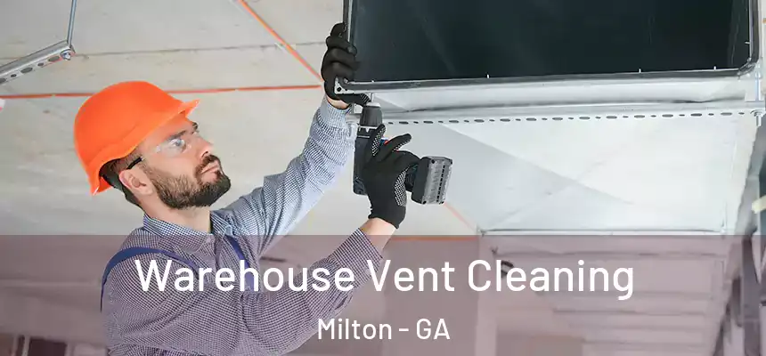 Warehouse Vent Cleaning Milton - GA