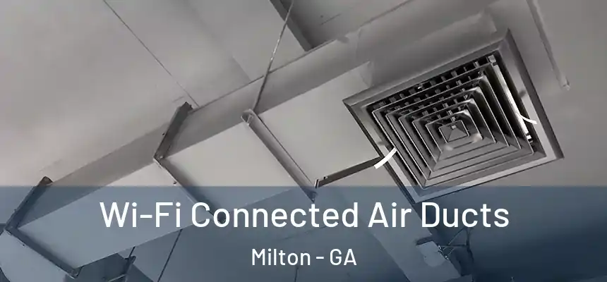  Wi-Fi Connected Air Ducts Milton - GA